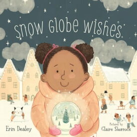 Snow Globe Wishes【電子書籍】[ Erin Dealey ]