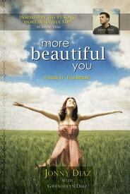 More Beautiful You A Study in True Beauty【電子書籍】[ Jonny Diaz ]