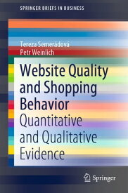 Website Quality and Shopping Behavior Quantitative and Qualitative Evidence【電子書籍】[ Tereza Semer?dov? ]