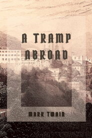 A Tramp Abroad With Classics and Original Illustration【電子書籍】[ Mark Twain ]