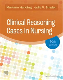 Clinical Reasoning Cases in Nursing - E-Book【電子書籍】[ Mariann M. Harding, PhD, RN, CNE, FAADN ]