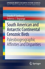 South American and Antarctic Continental Cenozoic Birds Paleobiogeographic Affinities and Disparities【電子書籍】[ Claudia P. Tambussi ]
