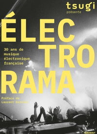 ELECTRORAMA - 30 ans de musique ?lectronique fran?aise【電子書籍】[ Tsugi ]