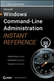 Windows Command Line Administration Instant Reference【電子書籍】[ John Paul Mueller ]