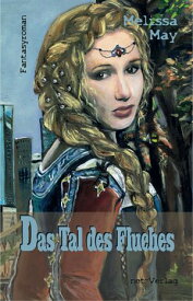 Das Tal des Fluches Fantasyroman【電子書籍】[ Melissa May ]