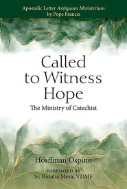 Called to Witness Hope The Ministry of Catechist【電子書籍】[ Ospino ]
