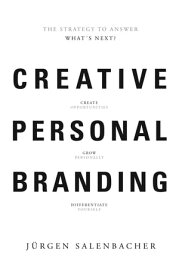Creative Personal Branding The Strategy to Answer: What’s next【電子書籍】[ Jurgen Salenbacher ]