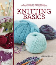Knitting Basics【電子書籍】[ Melody Lord ]