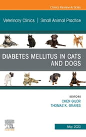Diabetes Mellitus in Cats and Dogs, An Issue of Veterinary Clinics of North America: Small Animal Practice, E-Book【電子書籍】