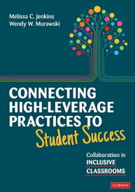 Connecting High-Leverage Practices to Student Success Collaboration in Inclusive Classrooms【電子書籍】[ Melissa Jenkins ]