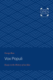 Vox Populi Essays in the History of an Idea【電子書籍】[ George Boas ]