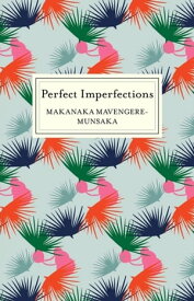 Perfect Imperfections【電子書籍】[ Makanaka Mavengere Munsaka ]