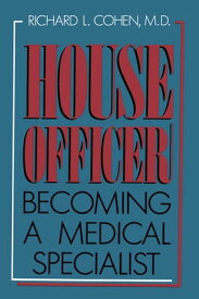 House Officer Becoming a Medical Specialist【電子書籍】[ Richard L. Cohen ]