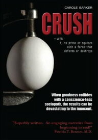 Crush Verb 1) to Press or Squeeze with a Force That Deforms or Destroys【電子書籍】[ Carole Barker ]