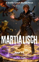 Martialisch:Ein Episches Fantasie Abenteuer Roman(Band 45)