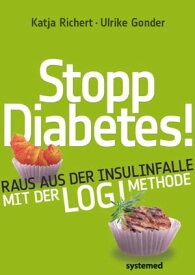 Stopp Diabetes! Raus aus der Insulinfalle mit der LOGI-Methode【電子書籍】[ Ulrike Gonder ]