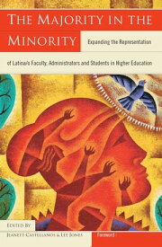 The Majority in the Minority Expanding the Representation of Latina/o Faculty, Administrators and Students in Higher Education【電子書籍】