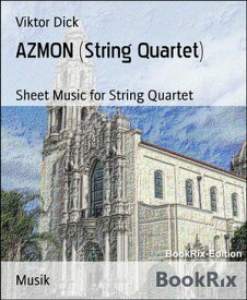 AZMON (String Quartet) Sheet Music for String Quartet【電子書籍】[ Viktor Dick ]