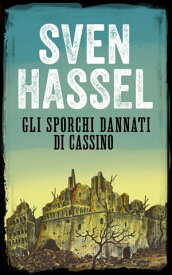 GLI SPORCHI DANNATI DI CASSINO Edizione italiana【電子書籍】[ Sven Hassel ]