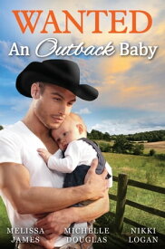 Wanted - An Outback Baby - 3 Book Box Set【電子書籍】[ Melissa James ]