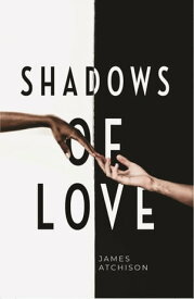 Shadows of Love【電子書籍】[ James Atchison ]