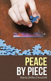 Peace by Piece【電子書籍】[ Maria Rockhill ]