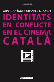 Identitats en conflicte en el cinema catal?【電子書籍】[ Ana Rodr?guez Granell ]