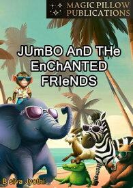Jumbo and the Enchanted Friends【電子書籍】[ B Siva Jyothi ]