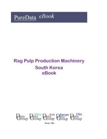 Rag Pulp Production Machinery in South Korea Market Sales【電子書籍】[ Editorial DataGroup Asia ]