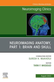 Neuroimaging Anatomy, Part 1: Brain and Skull, An Issue of Neuroimaging Clinics of North America, E-Book Neuroimaging Anatomy, Part 1: Brain and Skull, An Issue of Neuroimaging Clinics of North America, E-Book【電子書籍】