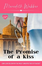 The Promise of a Kiss【電子書籍】[ Meredith Webber ]