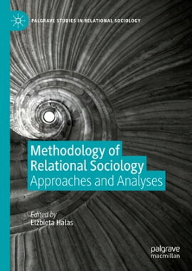 Methodology of Relational Sociology Approaches and Analyses