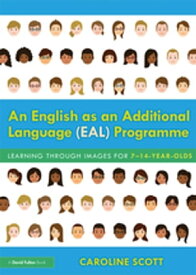 An English as an Additional Language (EAL) Programme Learning Through Images for 7?14-Year-Olds【電子書籍】[ Caroline Scott ]
