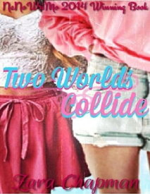 Two Worlds Collide【電子書籍】[ Zara Chapman ]