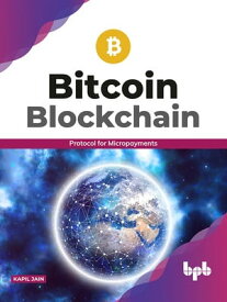 Bitcoin Blockchain【電子書籍】[ Kapil Jain ]
