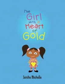 The Girl with a Heart of Gold【電子書籍】[ Ieisha Michelle ]