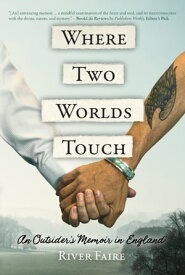 Where Two Worlds Touch An Outsider's Memoir in England【電子書籍】[ River Faire ]