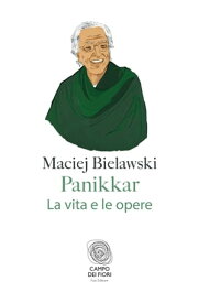 Panikkar La vita e le opere【電子書籍】[ Maciej Bielawski ]