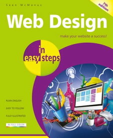 Web Design in easy steps, 7th edition【電子書籍】[ Sean McManus ]