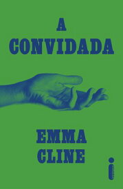 A convidada【電子書籍】[ Emma Cline ]