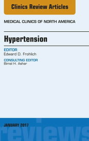 Hypertension, An Issue of Medical Clinics of North America【電子書籍】[ Edward D. Frohlich, MD, MACP, FACC ]