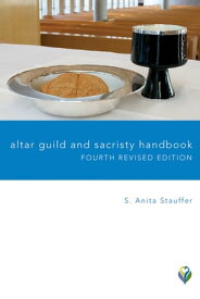 Altar Guild and Sacristy Handbook【電子書籍】[ S. Anita Stauffer ]