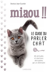 Miaou !! - Le guide du parler chat【電子書籍】[ Jean Cuvelier ]
