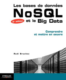 Les bases de donn?es NoSQL et le BigData Comprendre et mettre en oeuvre【電子書籍】[ Rudi Bruchez ]