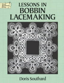 Lessons in Bobbin Lacemaking【電子書籍】[ Doris Southard ]