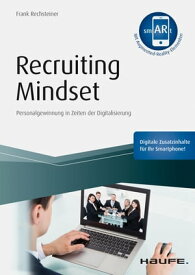 Recruiting Mindset Personalgewinnung in Zeiten der Digitalisierung【電子書籍】[ Frank Rechsteiner ]