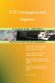 IT OT Convergence And Alignment A Complete Guide - 2020 Edition【電子書籍】[ Gerardus Blokdyk ]