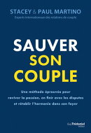 Sauver son couple - Une méthode éprouvée pour raviver la passion, en finir avec les disputes et rétablir l'harmonie dans son foyer