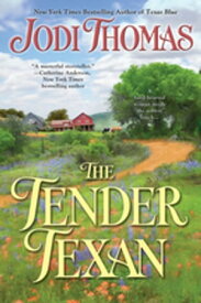 The Tender Texan【電子書籍】[ Jodi Thomas ]