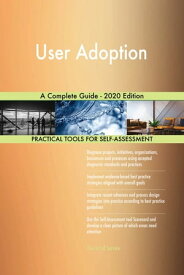 User Adoption A Complete Guide - 2020 Edition【電子書籍】[ Gerardus Blokdyk ]